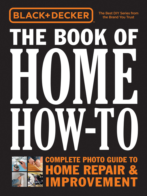 Title details for Black & Decker the Book of Home How-to, Updated by Editors of Cool Springs Press - Wait list